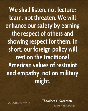 We shall listen, not lecture; learn, not threaten. We will enhance our ...