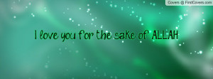 love you for the sake of ALLAH Profile Facebook Covers