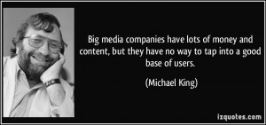 ... but they have no way to tap into a good base of users. - Michael King