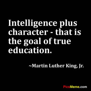 quotes about intelligence | Intelligence plus character – that is ...