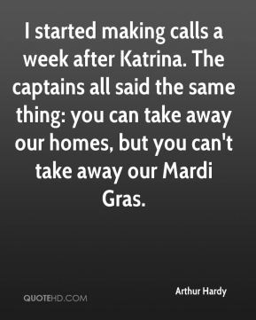 ... you can take away our homes, but you can't take away our Mardi Gras