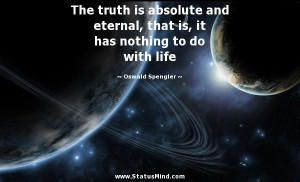 ... has nothing to do with life - Oswald Spengler Quotes - StatusMind.com