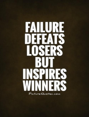 ... quotes motivation quotes failure quotes inspire quotes loser quotes