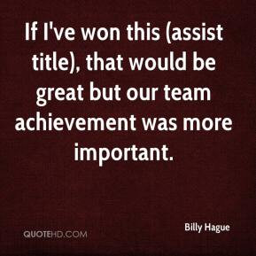 ... This, That Would Be Great But Our Team Achievement Was More Important