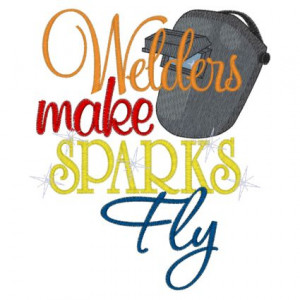 Sayings (3998) Welders Make Sparks Fly 5x7 £1.90p