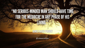 quote-James-Cash-Penney-no-serious-minded-man-should-have-time-for ...