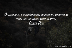... psychological disorder exhibited by those out of touch with reality