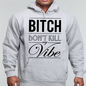 sayings-quote-hip-hop-bitch-dont-kill-my-vibe-hoodie-t-shirt-tank-top ...