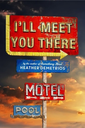 ll meet you there heather demetrios 2015 young adult debut books