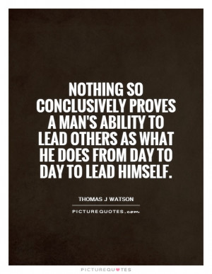 ... to lead others as what he does from day to day to lead himself
