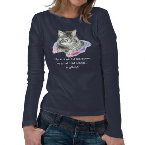 Funny No Snooze Button on Cat that wants Anything Tee Shirts