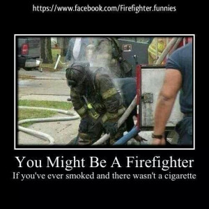 you might be a firefighter # firefighters # volunteerfirefighter