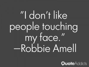 robbie amell quotes i don t like people touching my face robbie amell