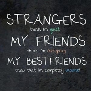 best friends, crazy, friends, funny, inside, love, out-going, quiet ...
