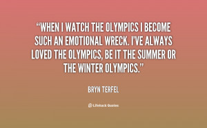 When I watch the Olympics I become such an emotional wreck. I've ...