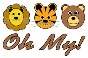 Quote Central > The Land of Oz > Lions, and Tigers and Bears!