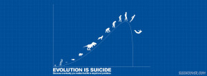simple quote that says evolution is suicide quote