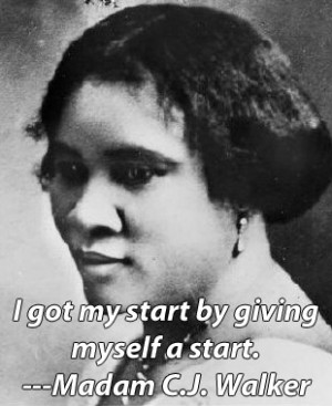 Madam CJ Walker. America’s first self-made, female millionaire.