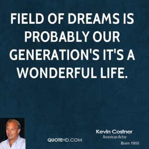 Kevin Costner Dreams Quotes