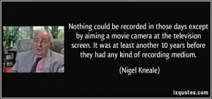 More Nigel Kneale Quotes