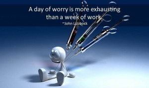 to Worry Quotes. Here you will find famous quotes about worrying ...