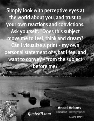 Simply look with perceptive eyes at the world about you, and trust to ...