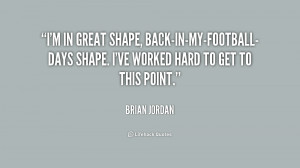 quote-Brian-Jordan-im-in-great-shape-back-in-my-football-days-shape ...