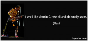smell like vitamin C, rose-oil and old smelly socks. - Flea