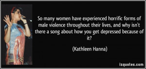 ... song about how you get depressed because of it? - Kathleen Hanna
