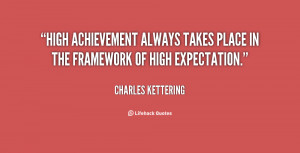 High achievement always takes place in the framework of high ...