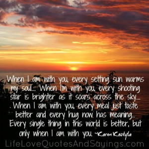 ... setting sun warms my soul when i m with you every shooting star is