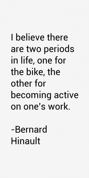 believe there are two periods in life, one for the bike, the other ...