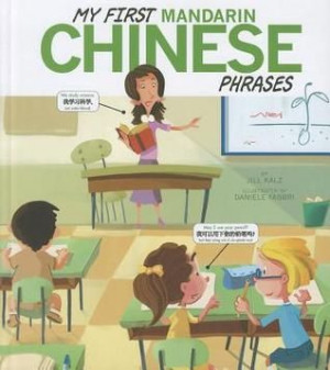 My First Mandarin Chinese Phrases by Jill Kalz 495.1 KAL Simple text ...