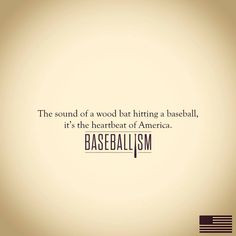 the sound of a wood bat hitting a baseball the heartbeat of america