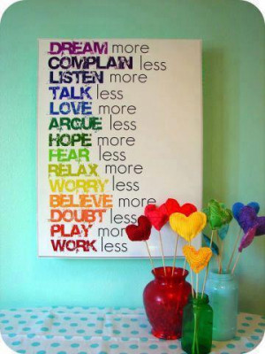 Quotes : Dream, complain, listen, talk, love, argue, hope, fear, relax ...
