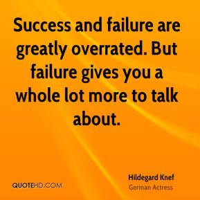 Hildegard Knef - Success and failure are greatly overrated. But ...