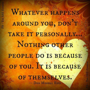 Don't take it personal #quote ...This is a hard lesson to learn.