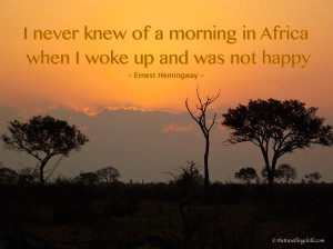travelquote travelquotes quotes 'I never knew of a morning in Africa ...