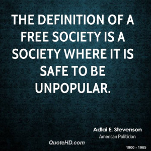 ... of a free society is a society where it is safe to be unpopular