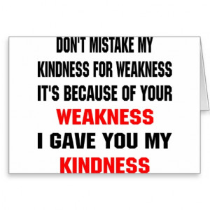 Don't Mistake My Kindness For Weakness Cards