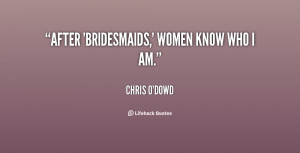 quote-Chris-ODowd-after-bridesmaids-women-know-who-i-am-135704_2.png