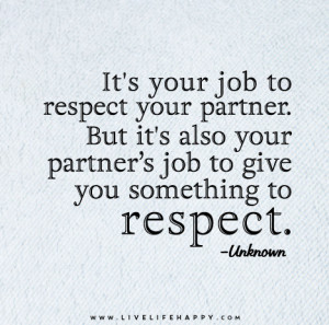 It’s your job to respect your partner. But it’s also your partner ...