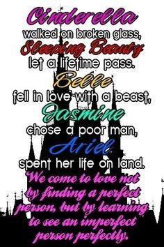 Cinderella walked on broken glass, Sleeping Beauty let a lifetime pass ...