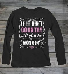 Girl Store - Women's Ain't Country Ain't Nothin Soft Long Sleeve Shirt ...