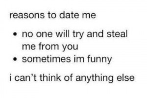 Why you should date me