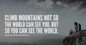 Climb mountain … #quote #inspiration #quotes #wilderness #adventure ...