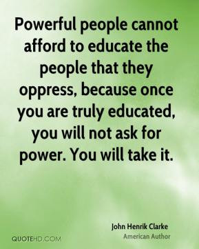 john-henrik-clarke-author-powerful-people-cannot-afford-to-educate.jpg
