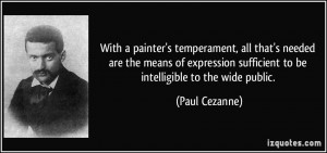 With a painter's temperament, all that's needed are the means of ...