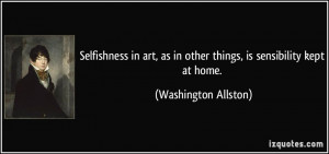 ... as in other things, is sensibility kept at home. - Washington Allston