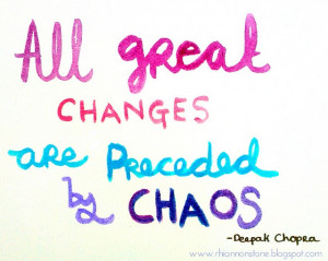 all great changes are preceded by chaos #quote #inspirational #change